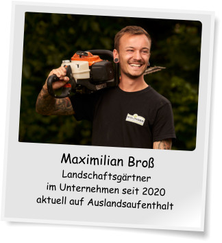 Maximilian Broß Landschaftsgärtner im Unternehmen seit 2020 aktuell auf Auslandsaufenthalt