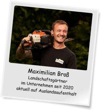 Maximilian Broß Landschaftsgärtner im Unternehmen seit 2020 aktuell auf Auslandsaufenthalt